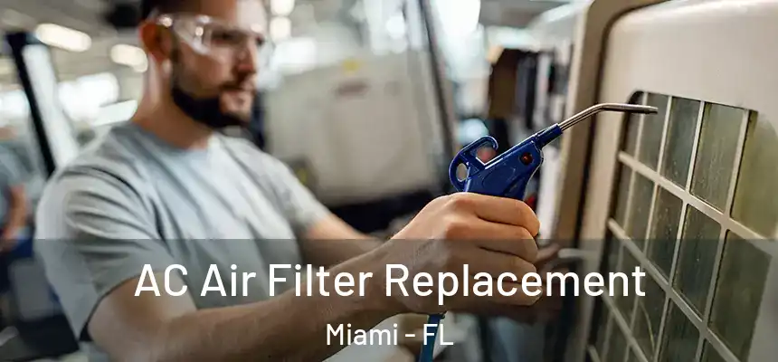 AC Air Filter Replacement Miami - FL