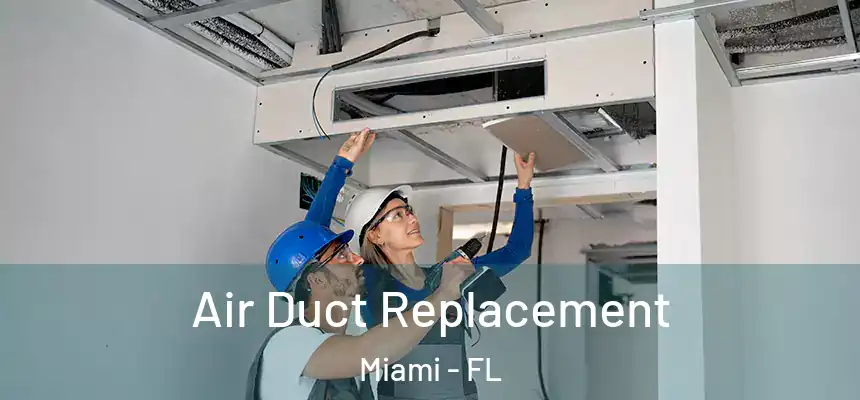 Air Duct Replacement Miami - FL