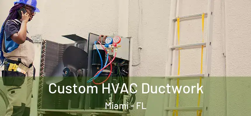 Custom HVAC Ductwork Miami - FL