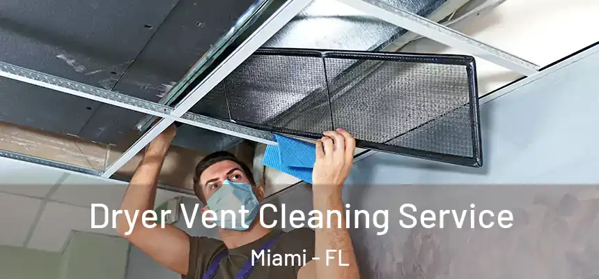 Dryer Vent Cleaning Service Miami - FL