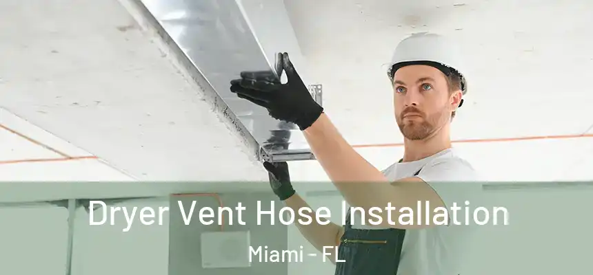 Dryer Vent Hose Installation Miami - FL