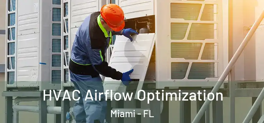 HVAC Airflow Optimization Miami - FL