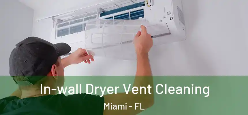 In-wall Dryer Vent Cleaning Miami - FL