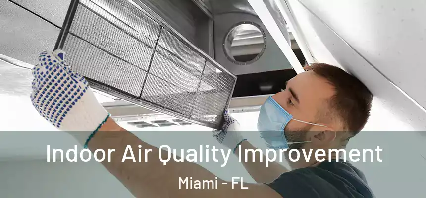 Indoor Air Quality Improvement Miami - FL