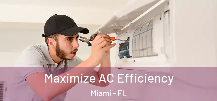 Maximize AC Efficiency Miami - FL