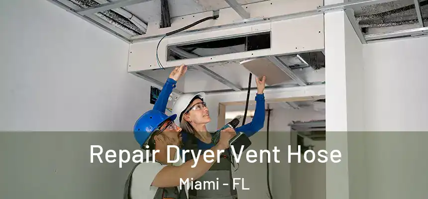 Repair Dryer Vent Hose Miami - FL