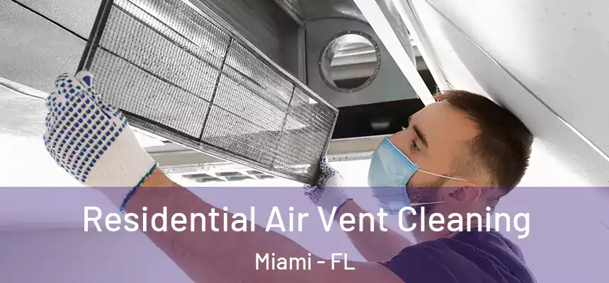 Residential Air Vent Cleaning Miami - FL