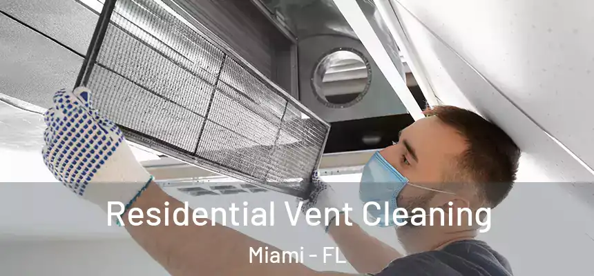 Residential Vent Cleaning Miami - FL