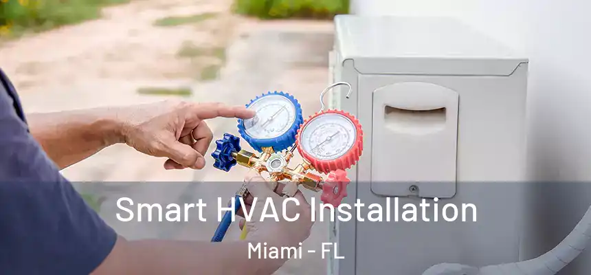 Smart HVAC Installation Miami - FL