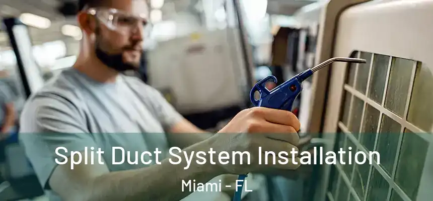 Split Duct System Installation Miami - FL