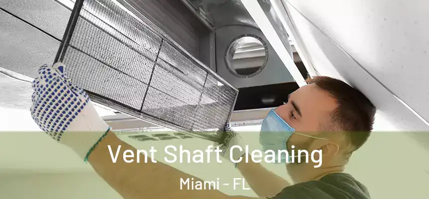 Vent Shaft Cleaning Miami - FL